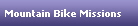 Mountain Bike Missions
